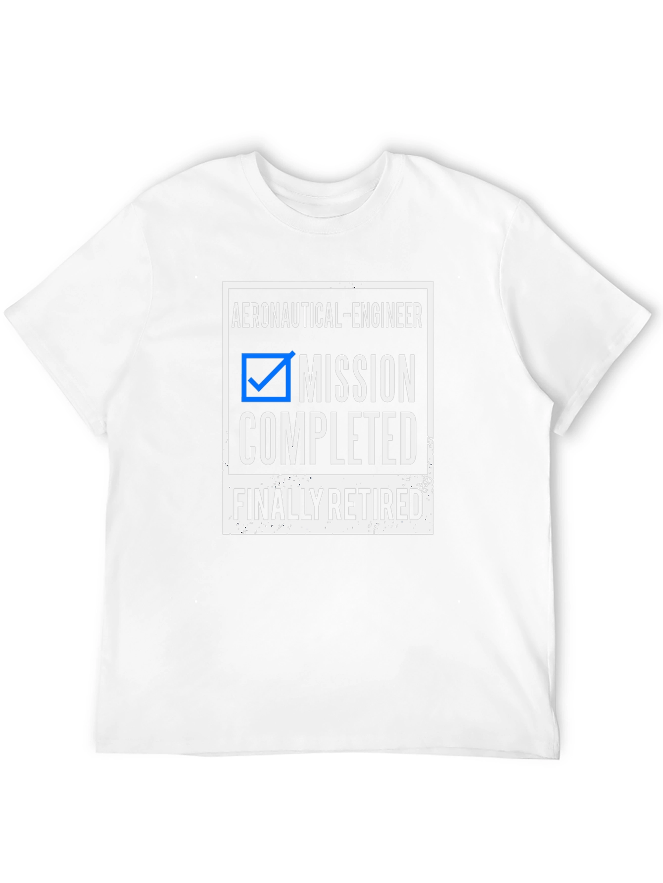 Retired Aeronautical Engineer T-Shirt - Mission Completed