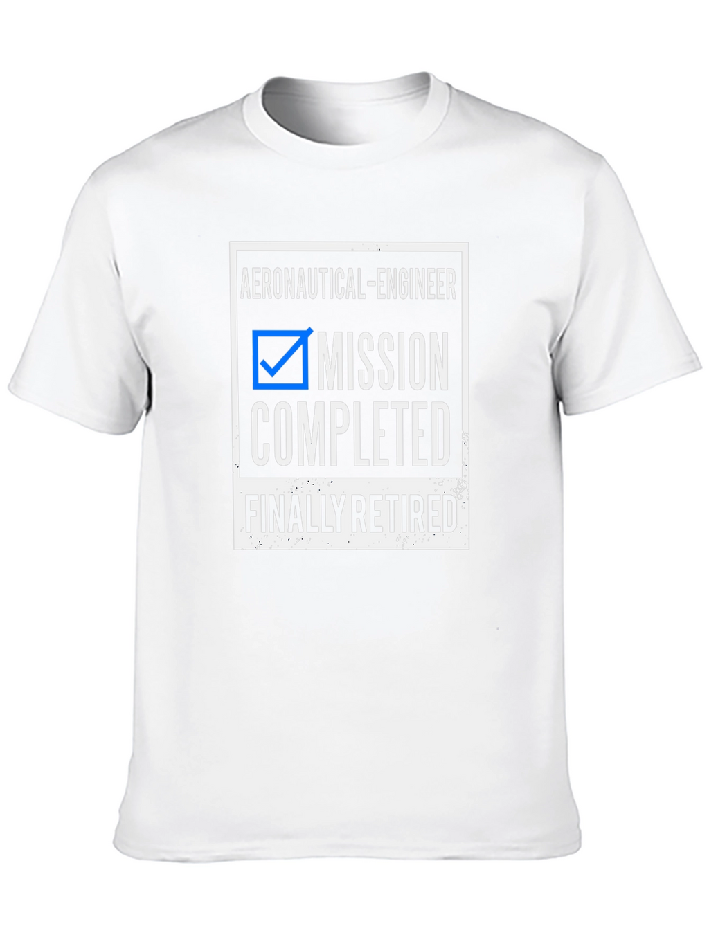 Retired Aeronautical Engineer T-Shirt - Mission Completed