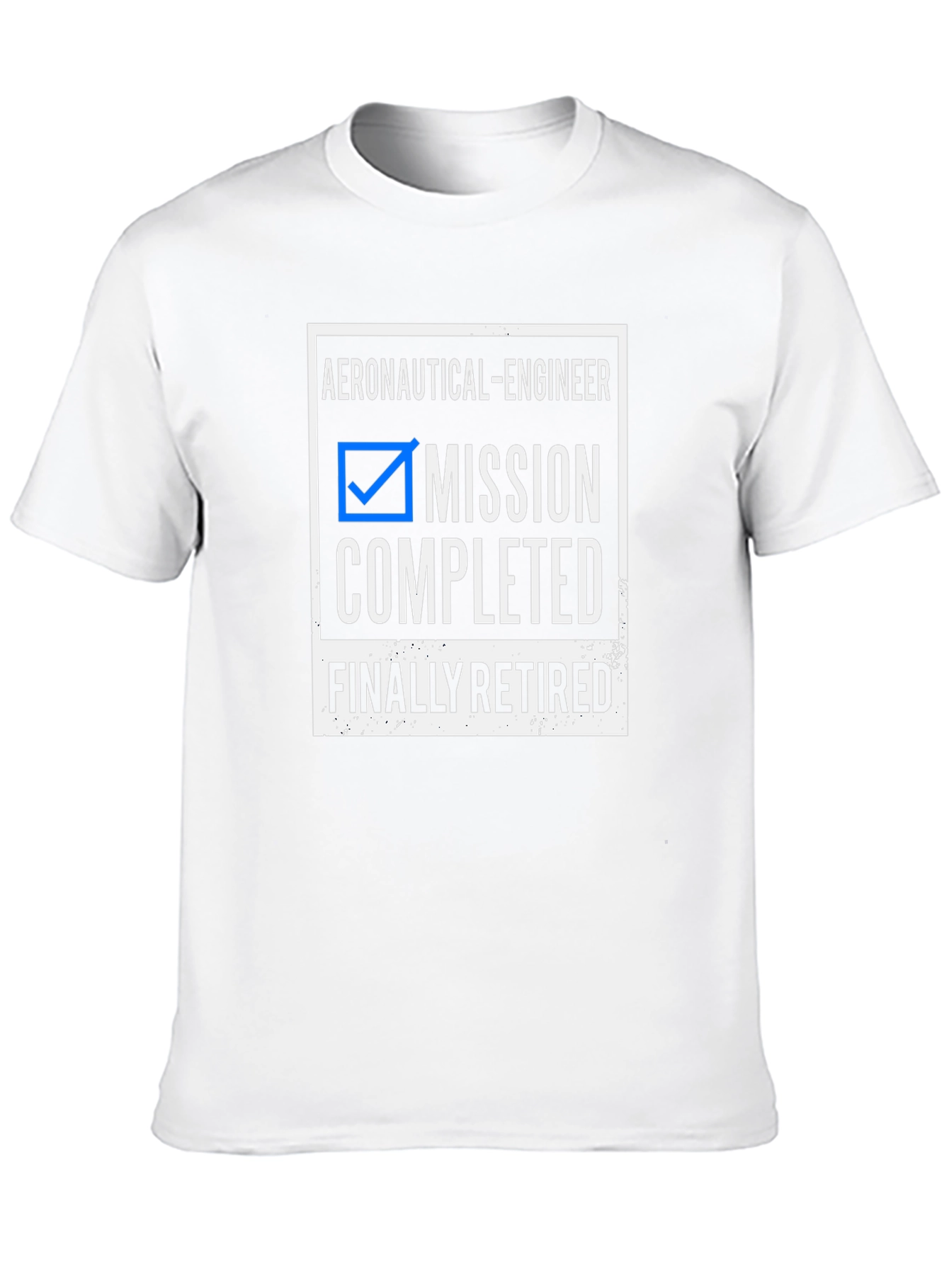 Retired Aeronautical Engineer T-Shirt - Mission Completed