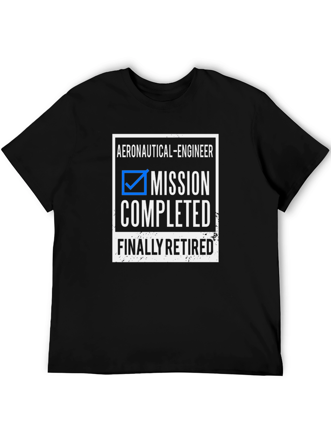 Retired Aeronautical Engineer T-Shirt - Mission Completed
