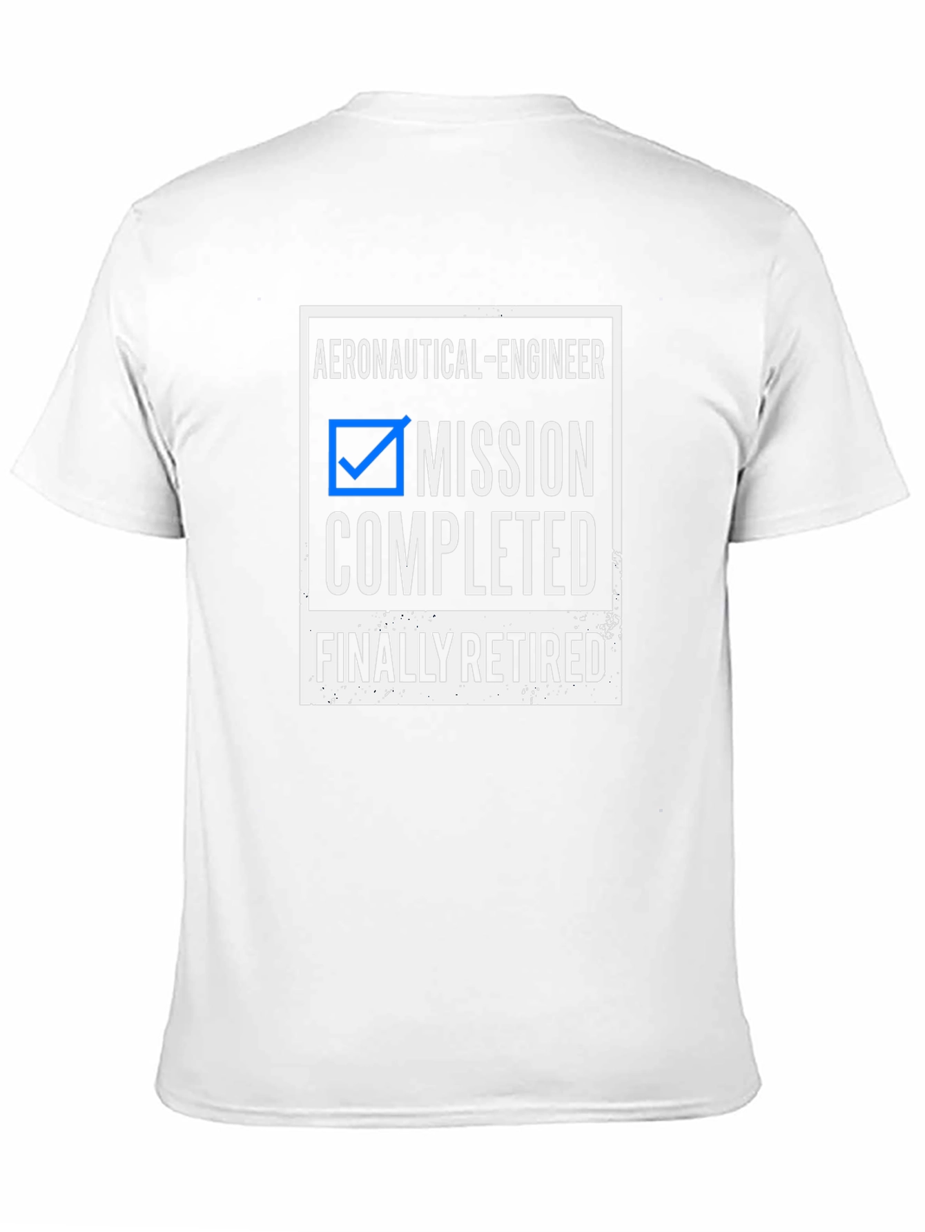 Retired Aeronautical Engineer T-Shirt - Mission Completed