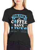 Drink Coffee Save Lives Graphic Tee