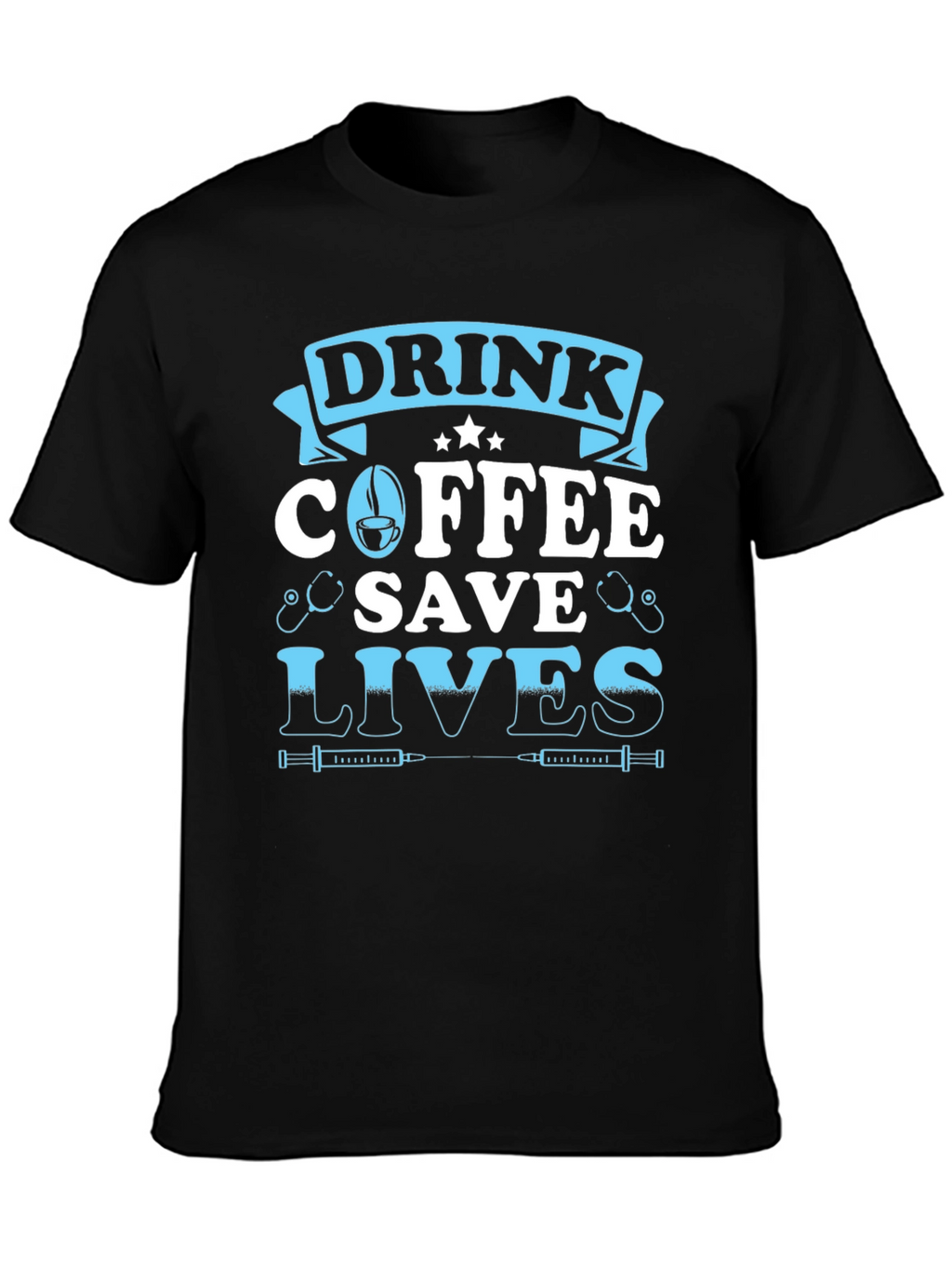 Drink Coffee Save Lives Graphic Tee