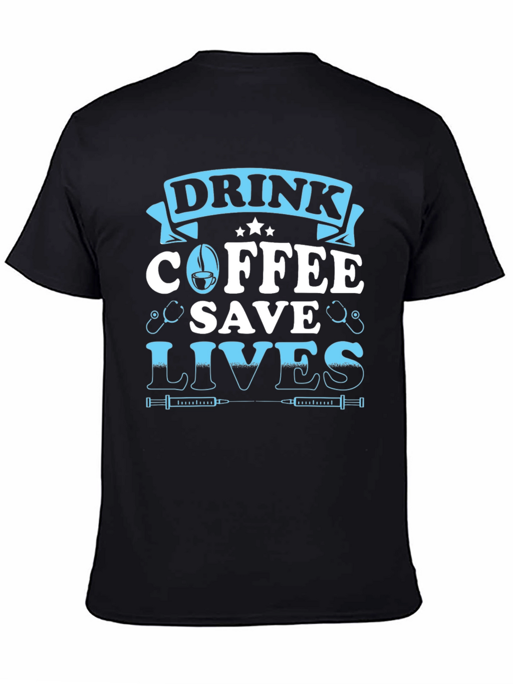 Drink Coffee Save Lives Graphic Tee