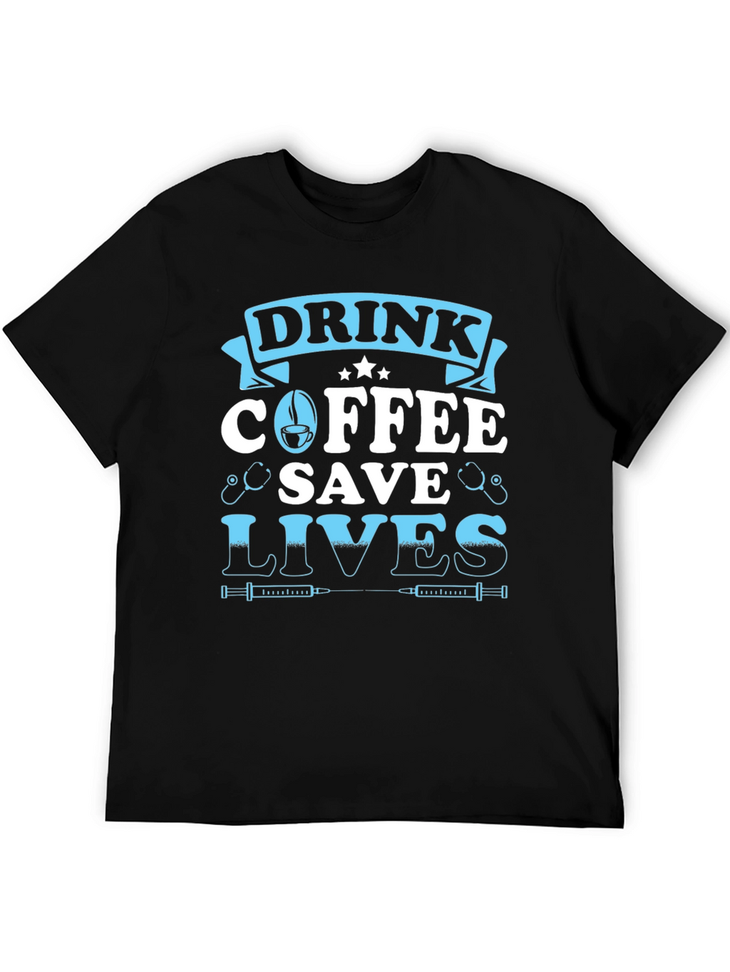 Drink Coffee Save Lives Graphic Tee