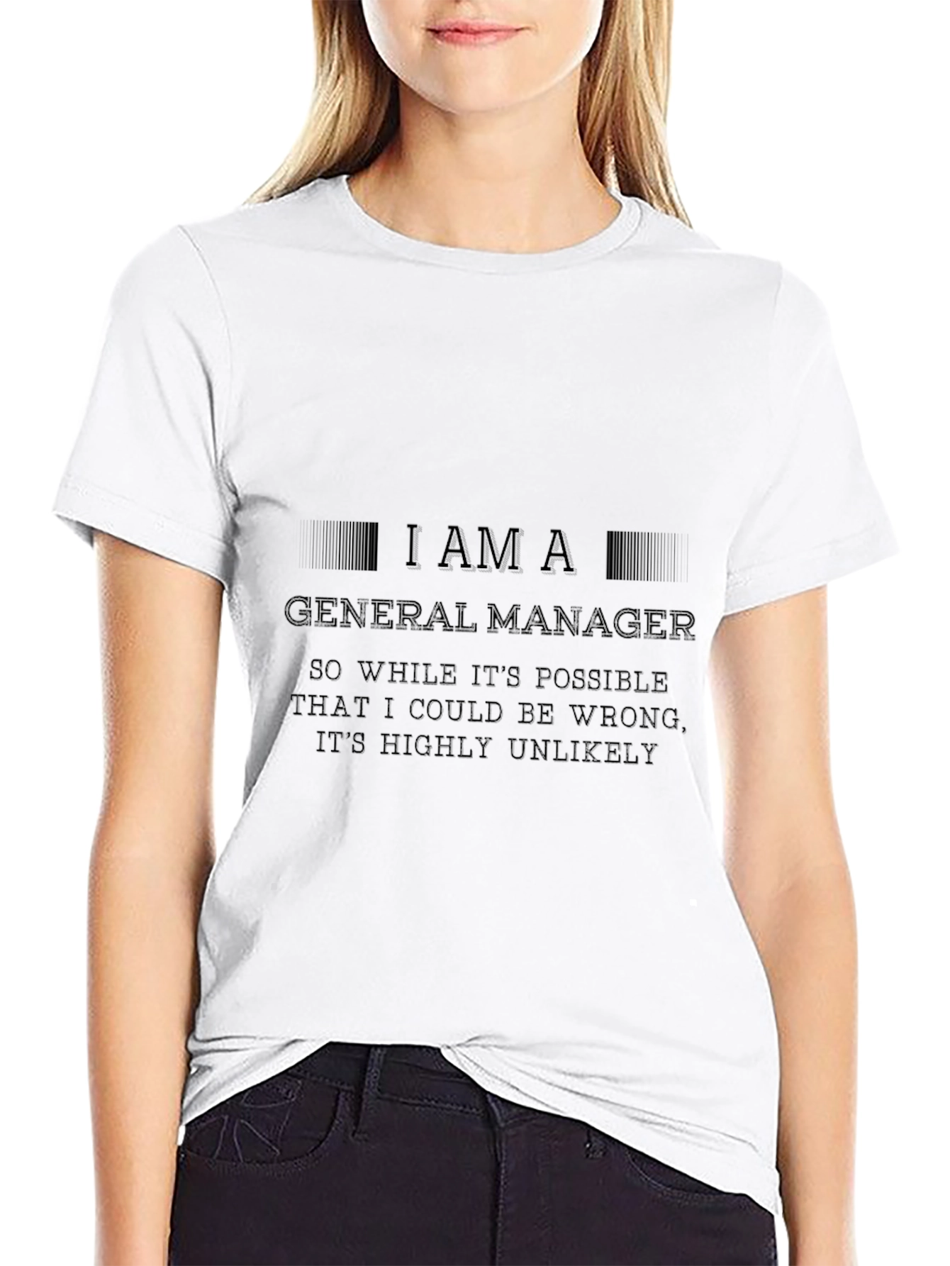 I Am A General Manager - Novelty Graphic T-Shirt
