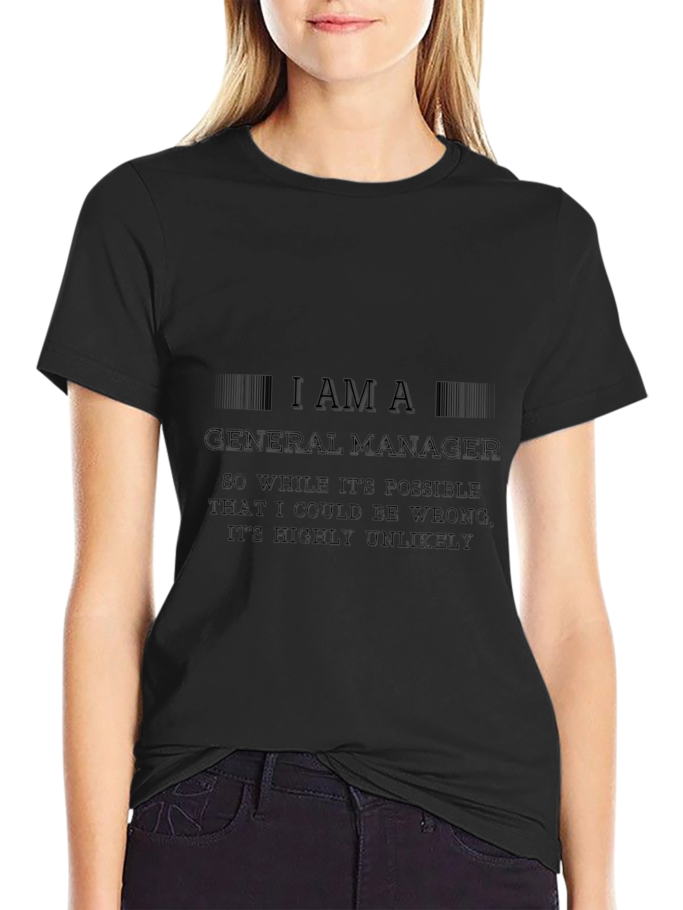 I Am A General Manager - Novelty Graphic T-Shirt