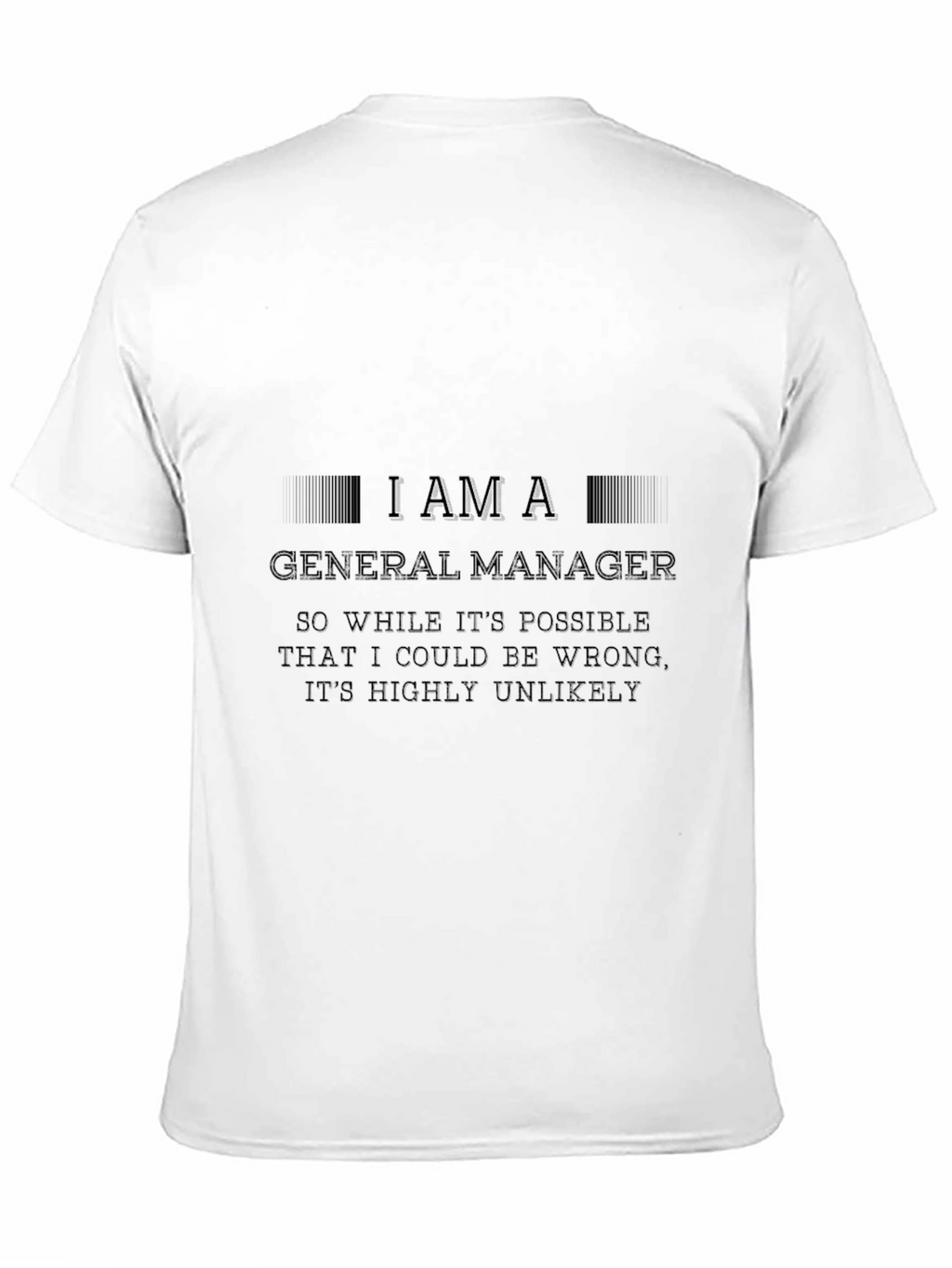I Am A General Manager - Novelty Graphic T-Shirt