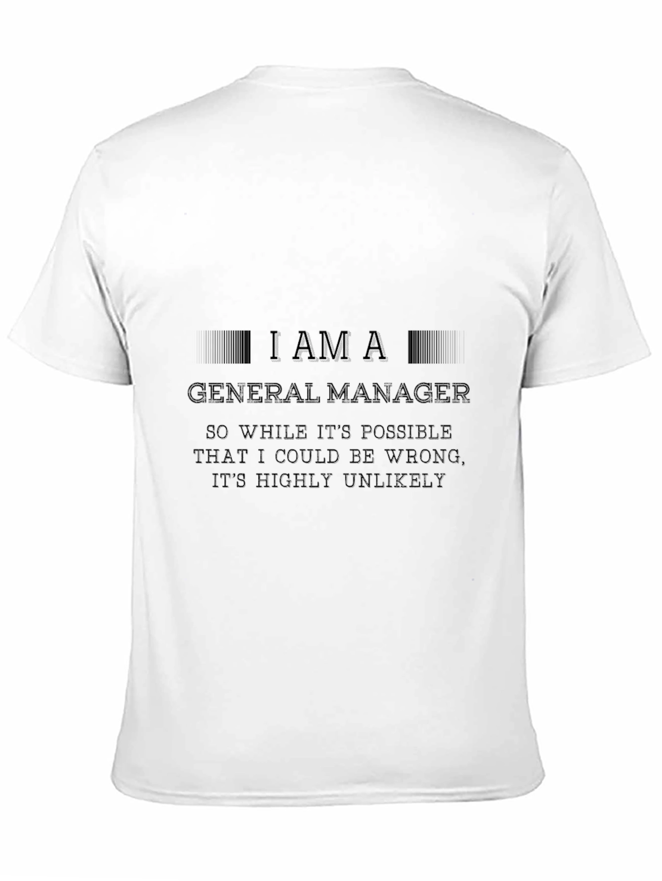 I Am A General Manager - Novelty Graphic T-Shirt
