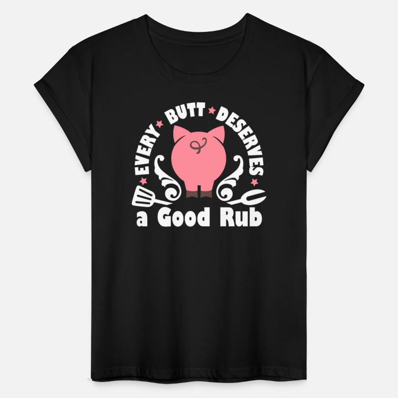 Every Butt Deserves A Good Rub Grill Master