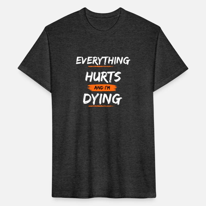 Everything Hurts And I Think I'm Dying