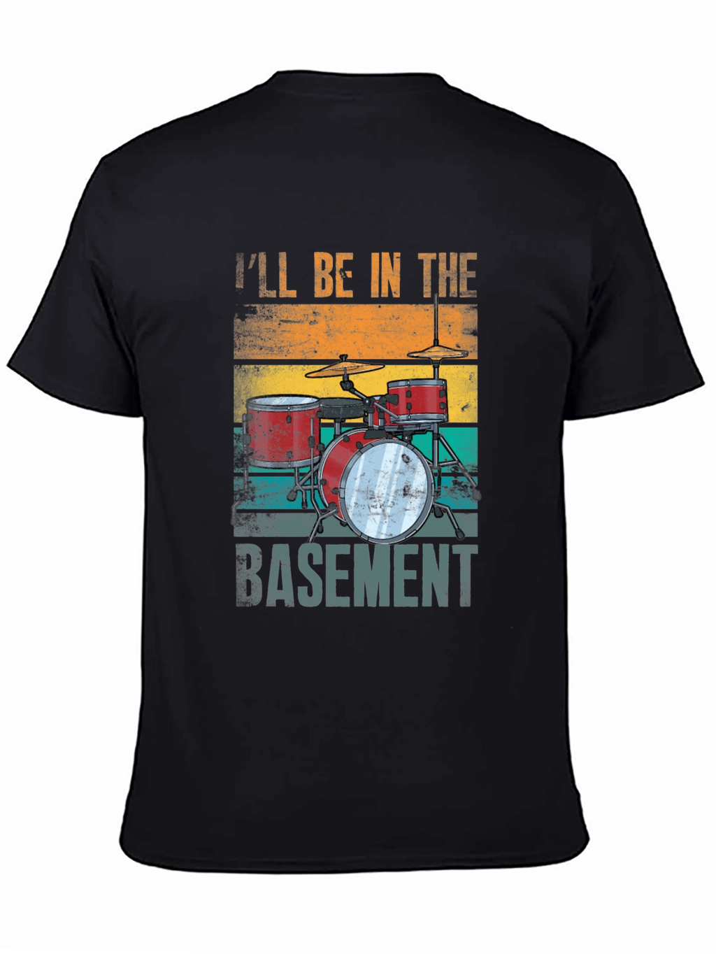 Ill Be in the Basement Drum Set T-Shirt