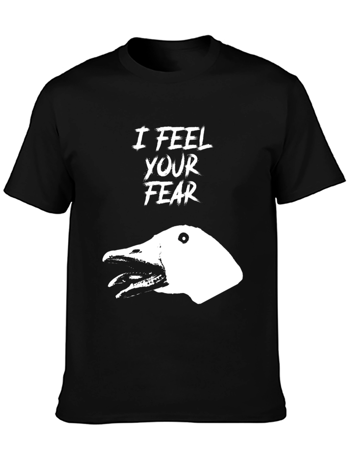 I Feel Your Fear T-Shirt - Goose