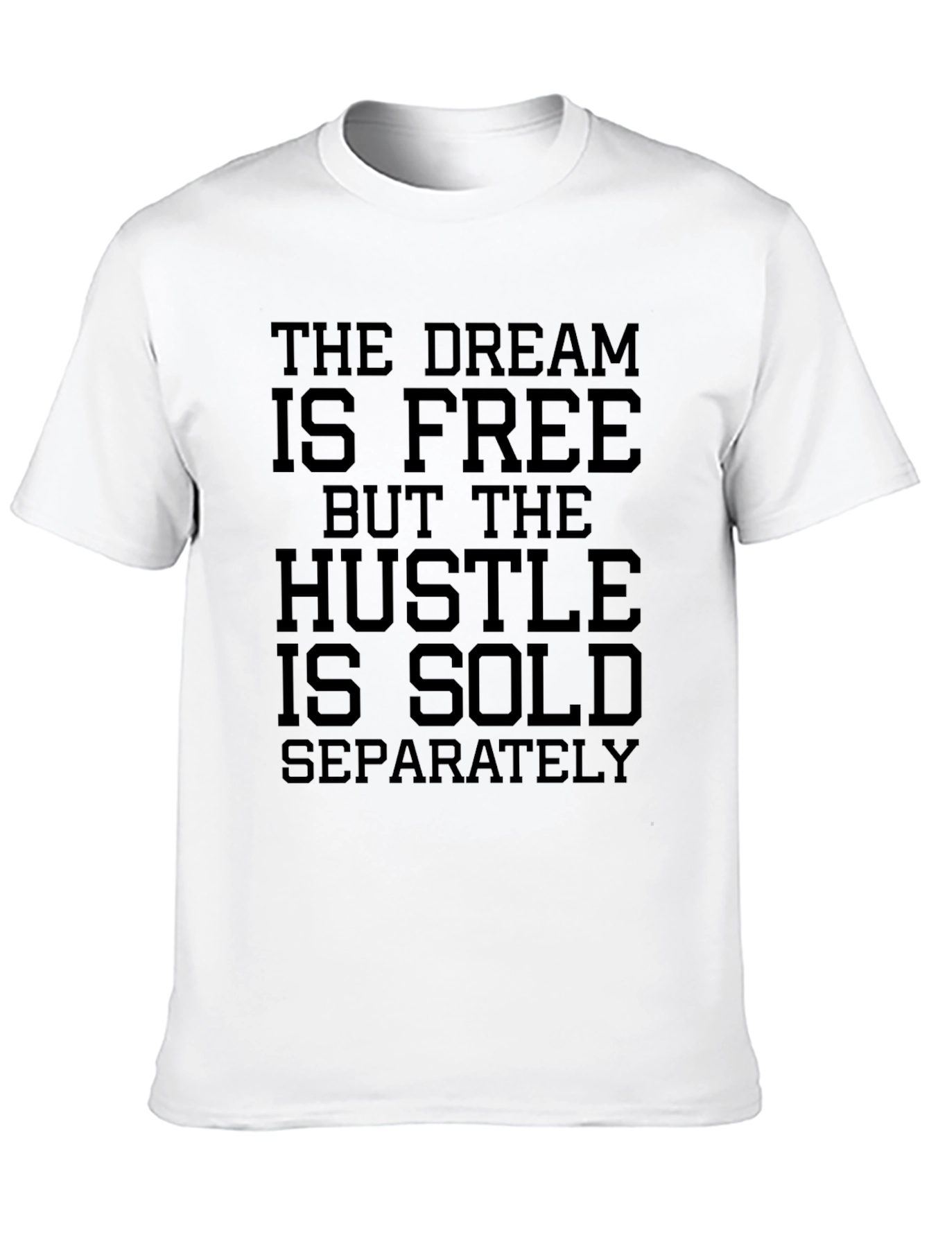 The Dream Is Free Hustle Sold Separately Graphic Tee