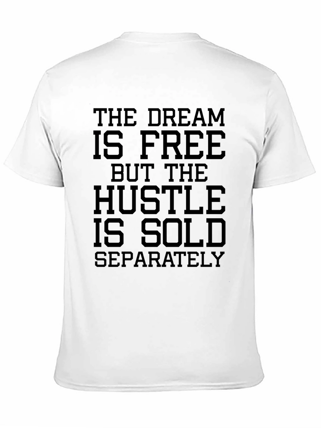 The Dream Is Free Hustle Sold Separately Graphic Tee