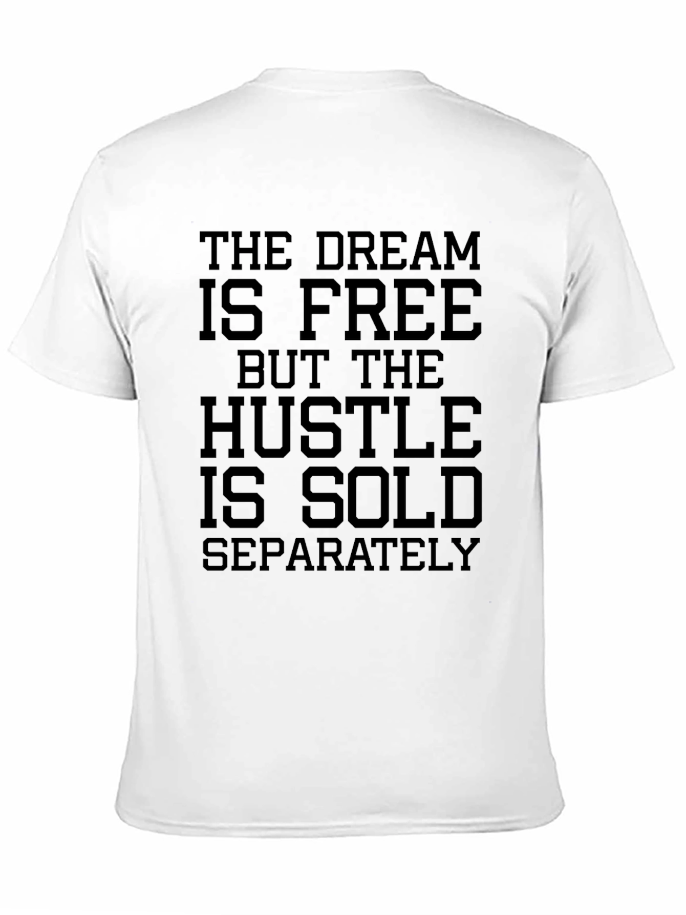 The Dream Is Free Hustle Sold Separately Graphic Tee