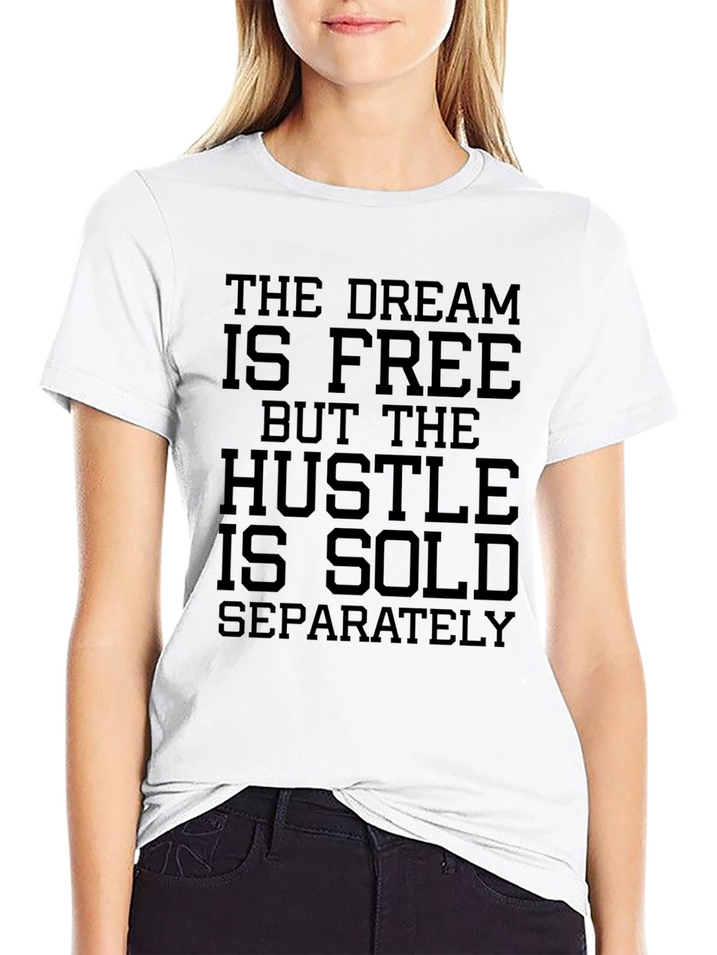 The Dream Is Free Hustle Sold Separately Graphic Tee