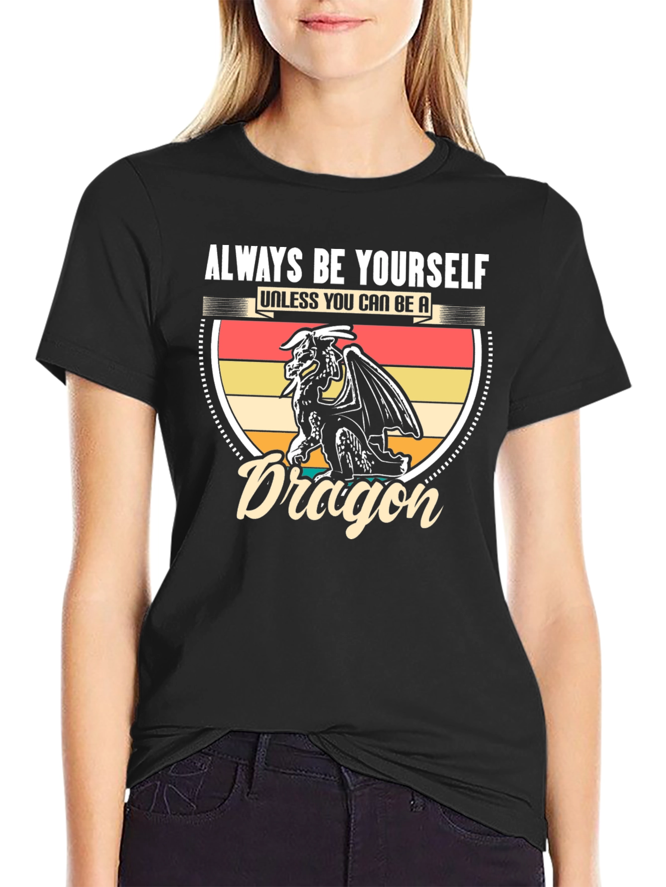 Dragon Graphic T-Shirt - Be Yourself Unless You Can Be A Dragon