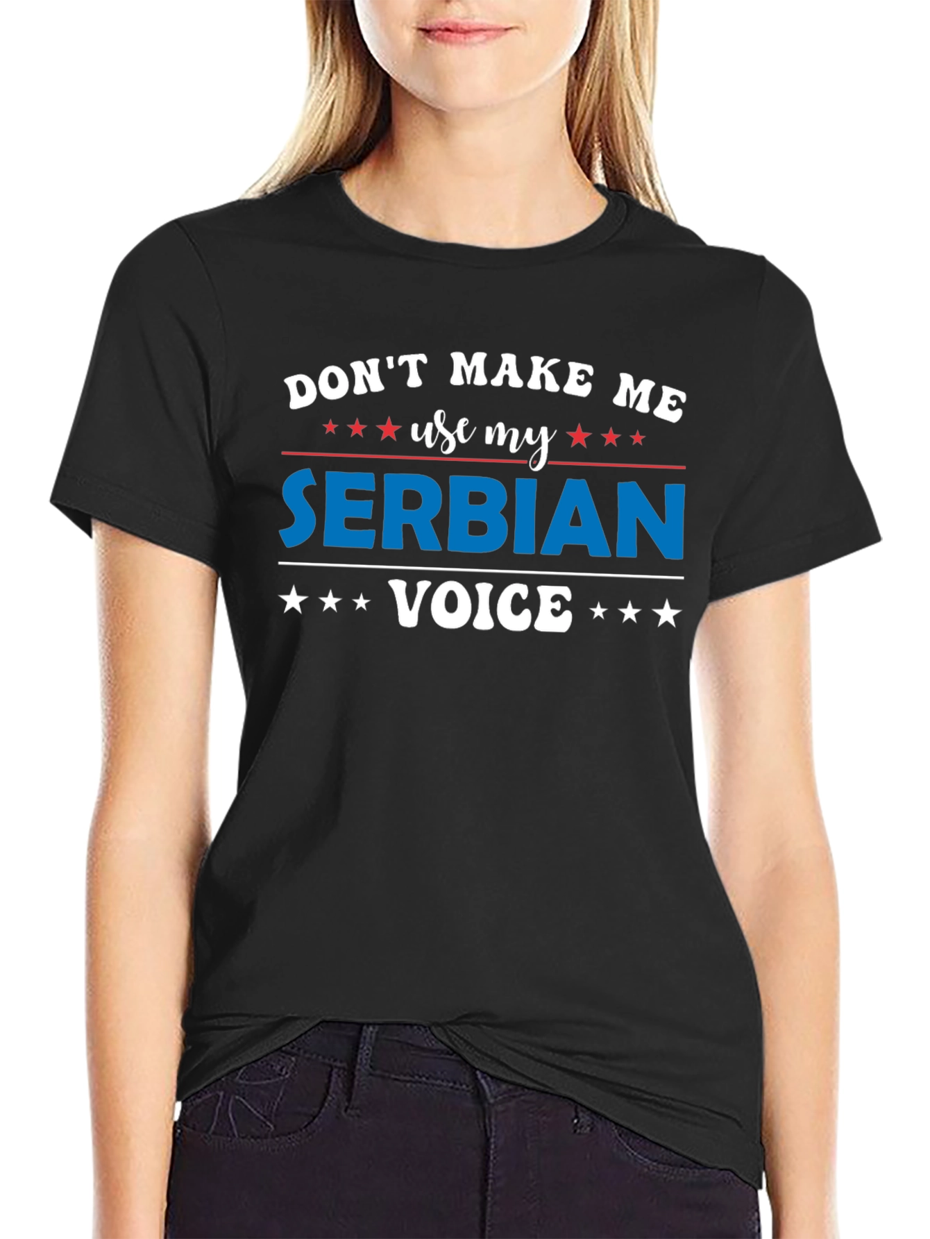 Dont Make Me Use My Serbian Voice T-Shirt