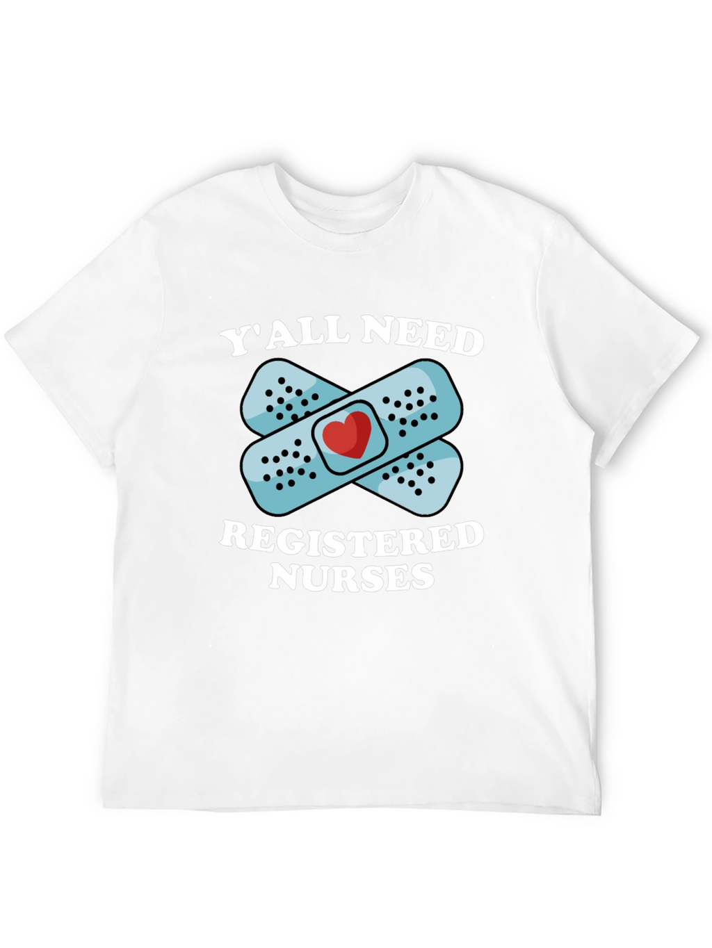 Yall Need Registered Nurses T-Shirt