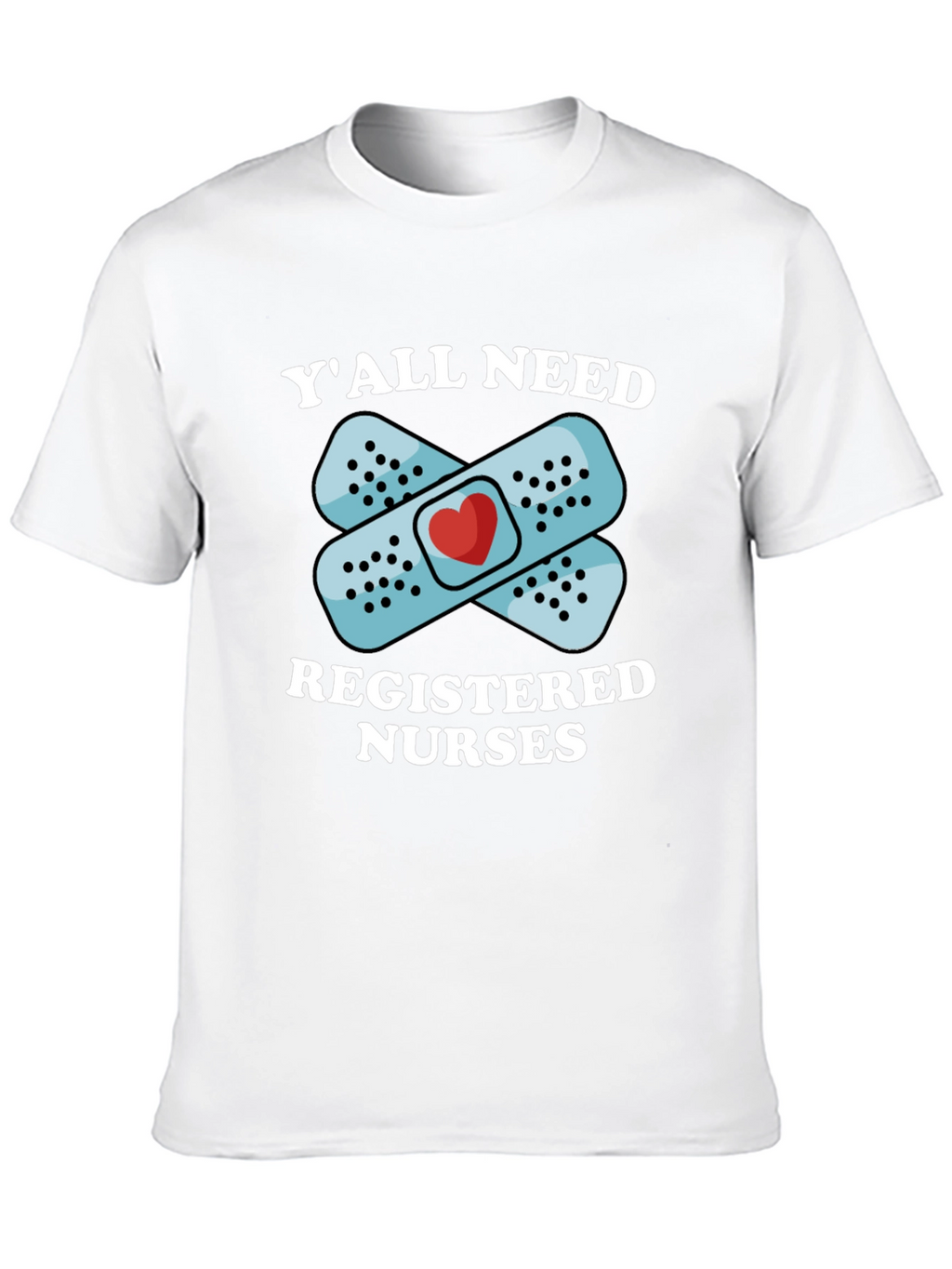 Yall Need Registered Nurses T-Shirt