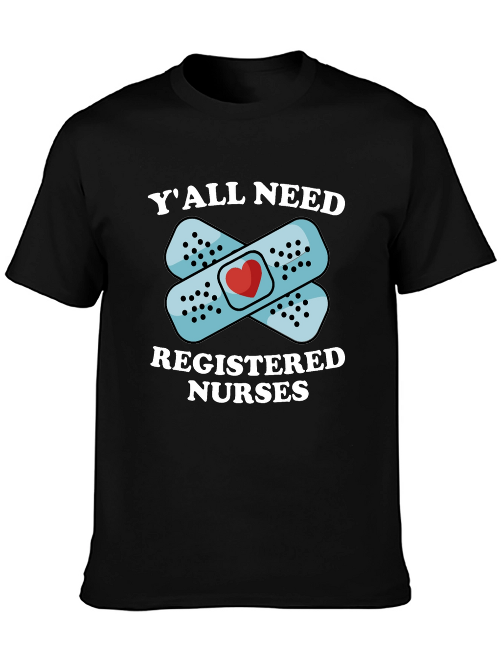 Yall Need Registered Nurses T-Shirt