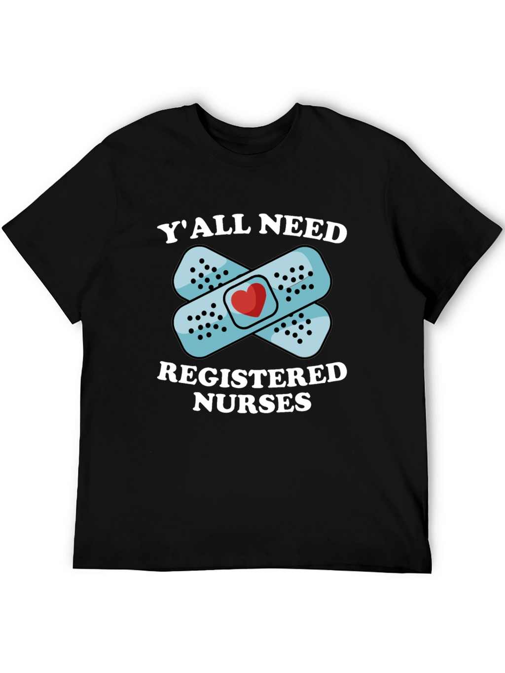 Yall Need Registered Nurses T-Shirt