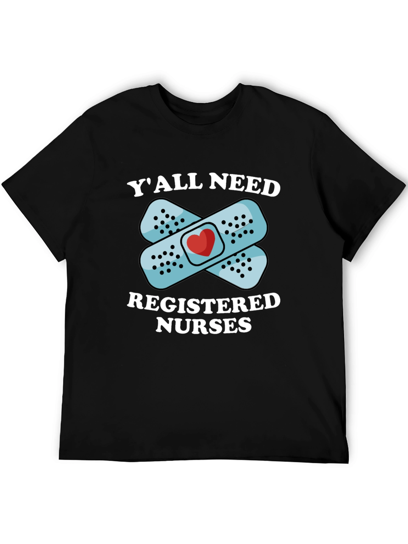Yall Need Registered Nurses T-Shirt