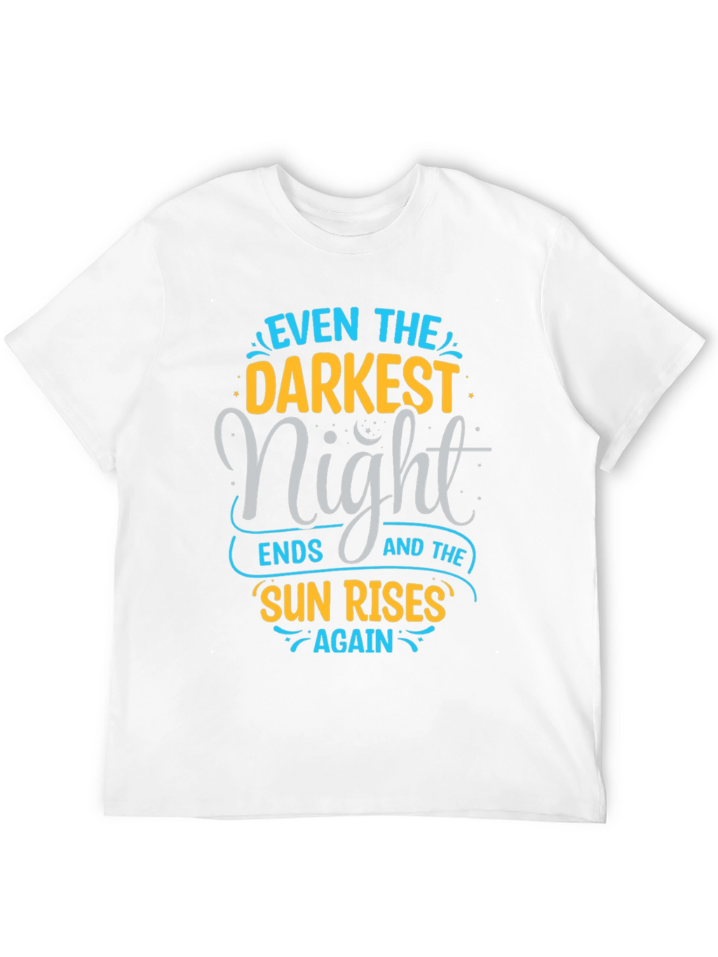 Inspirational Quote Graphic Tee - Even The Darkest Night