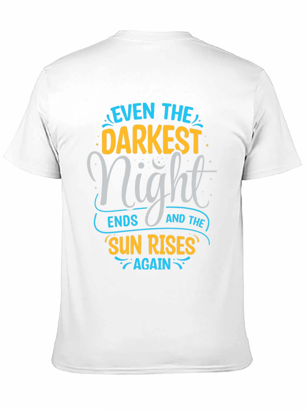 Inspirational Quote Graphic Tee - Even The Darkest Night