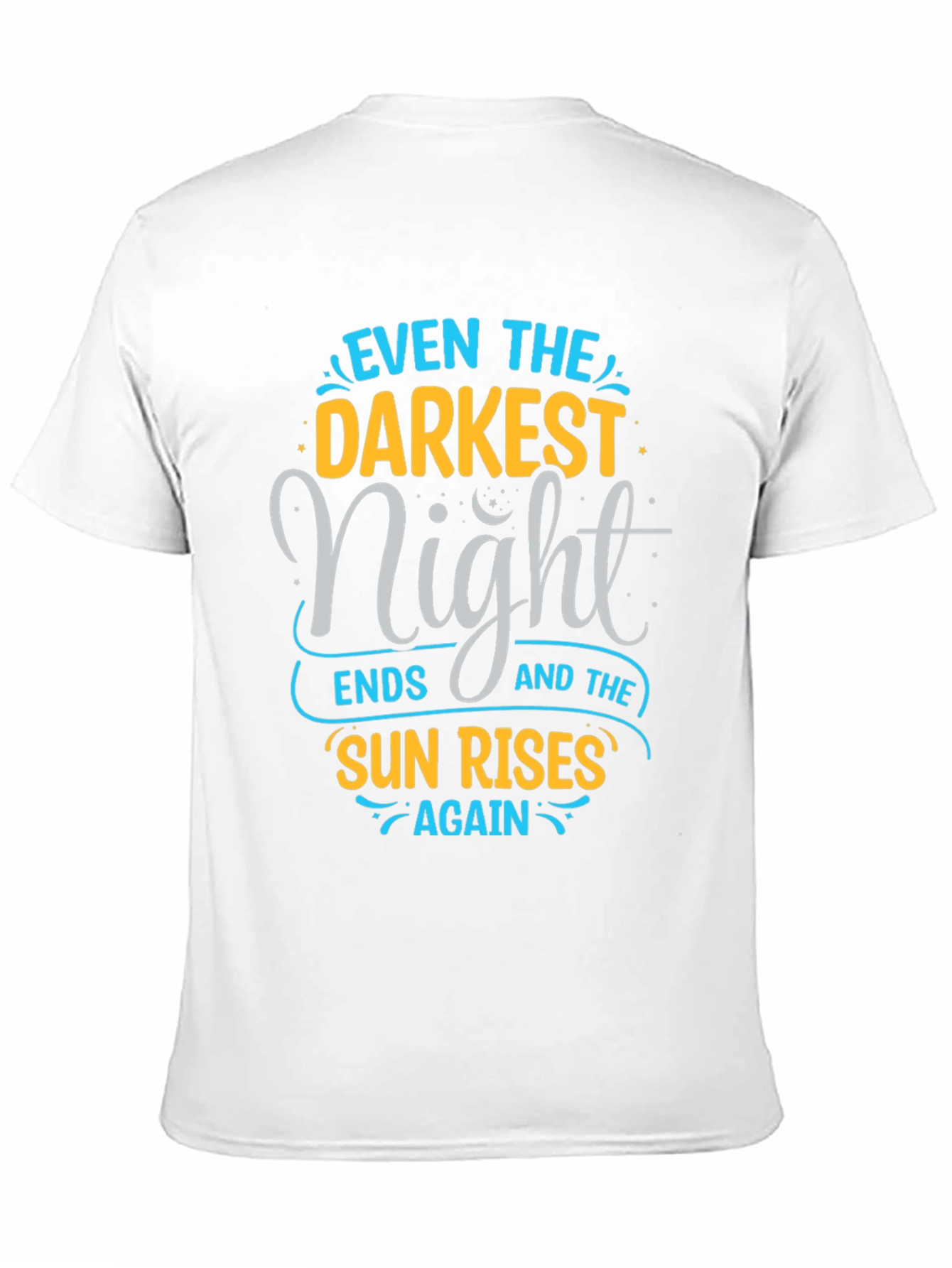 Inspirational Quote Graphic Tee - Even The Darkest Night