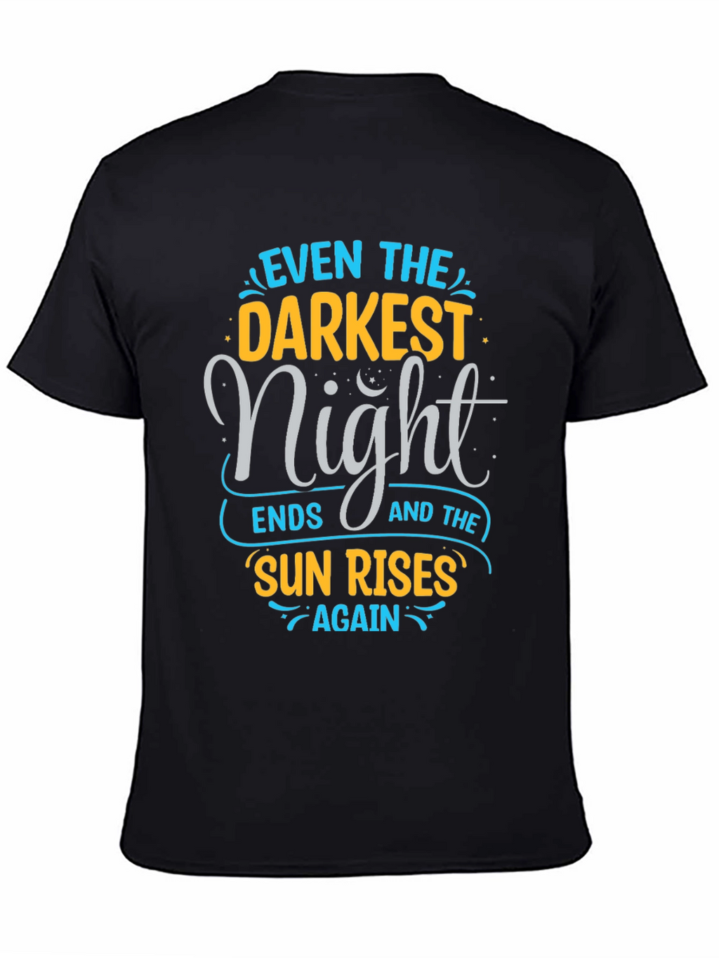 Inspirational Quote Graphic Tee - Even The Darkest Night