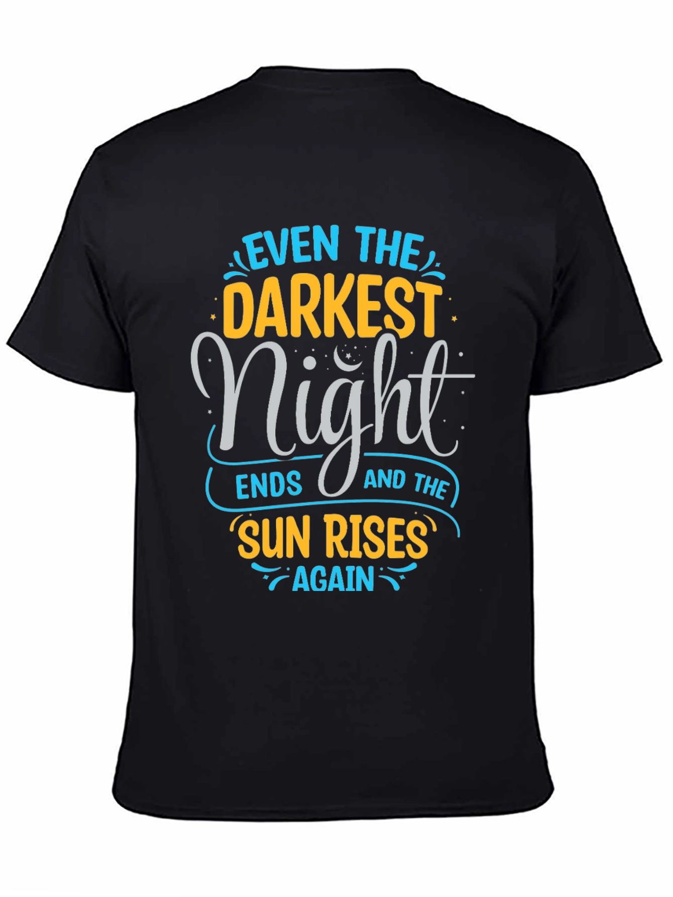 Inspirational Quote Graphic Tee - Even The Darkest Night