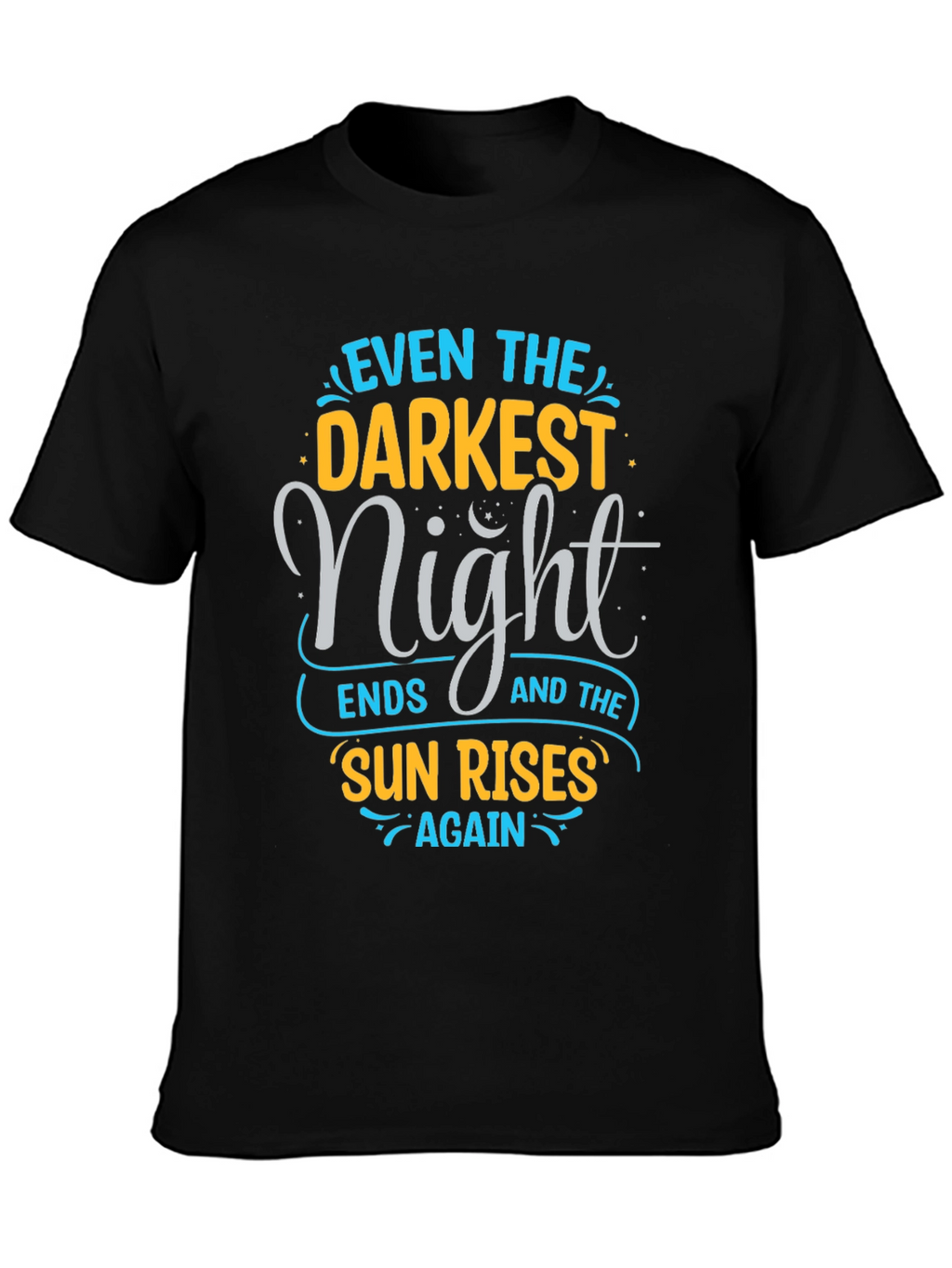 Inspirational Quote Graphic Tee - Even The Darkest Night