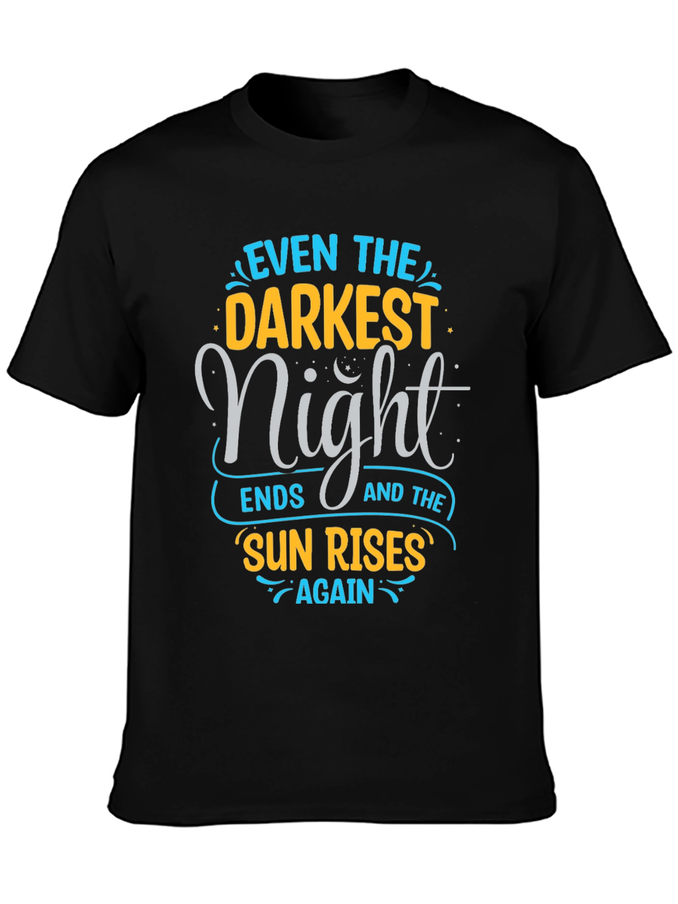 Inspirational Quote Graphic Tee - Even The Darkest Night