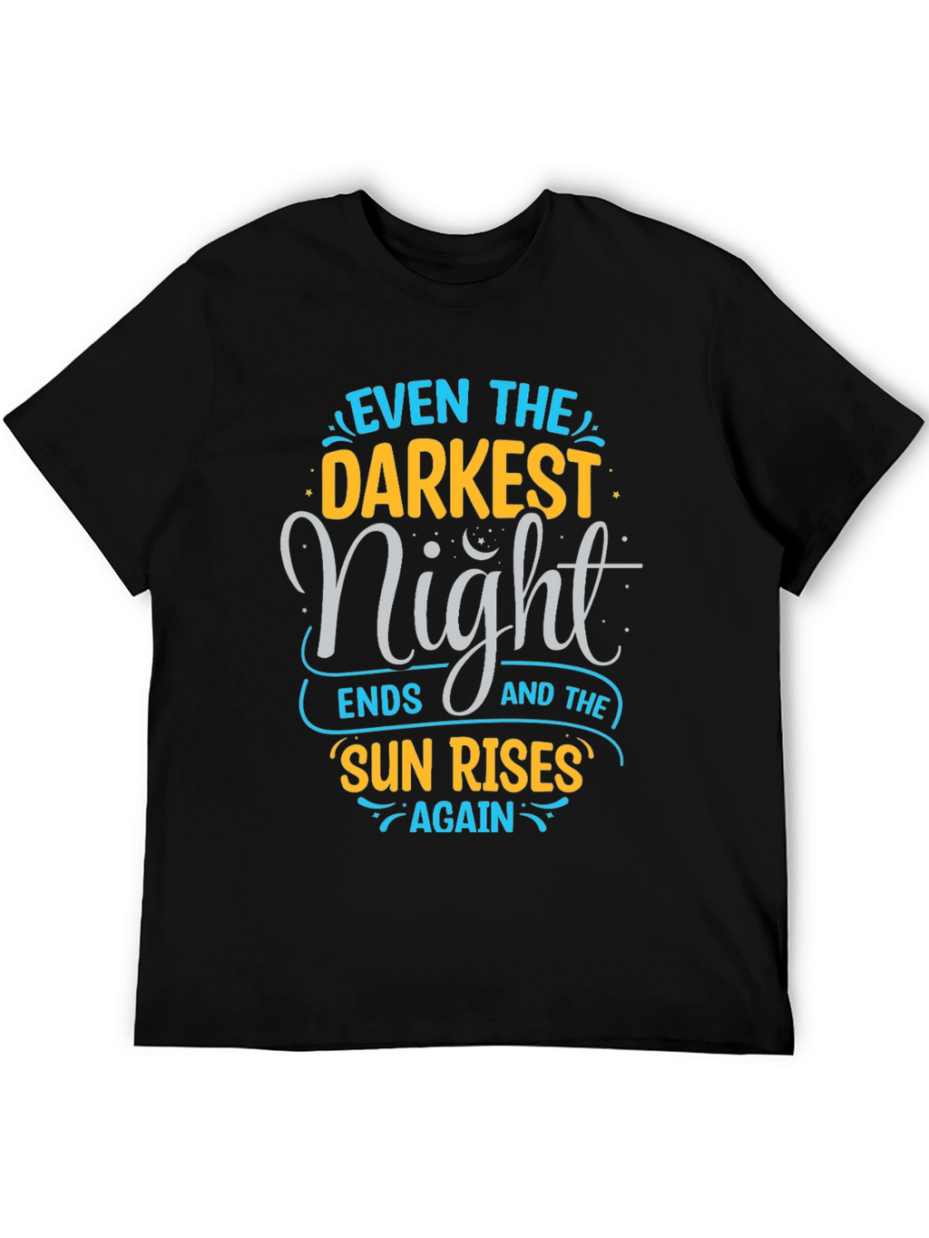 Inspirational Quote Graphic Tee - Even The Darkest Night