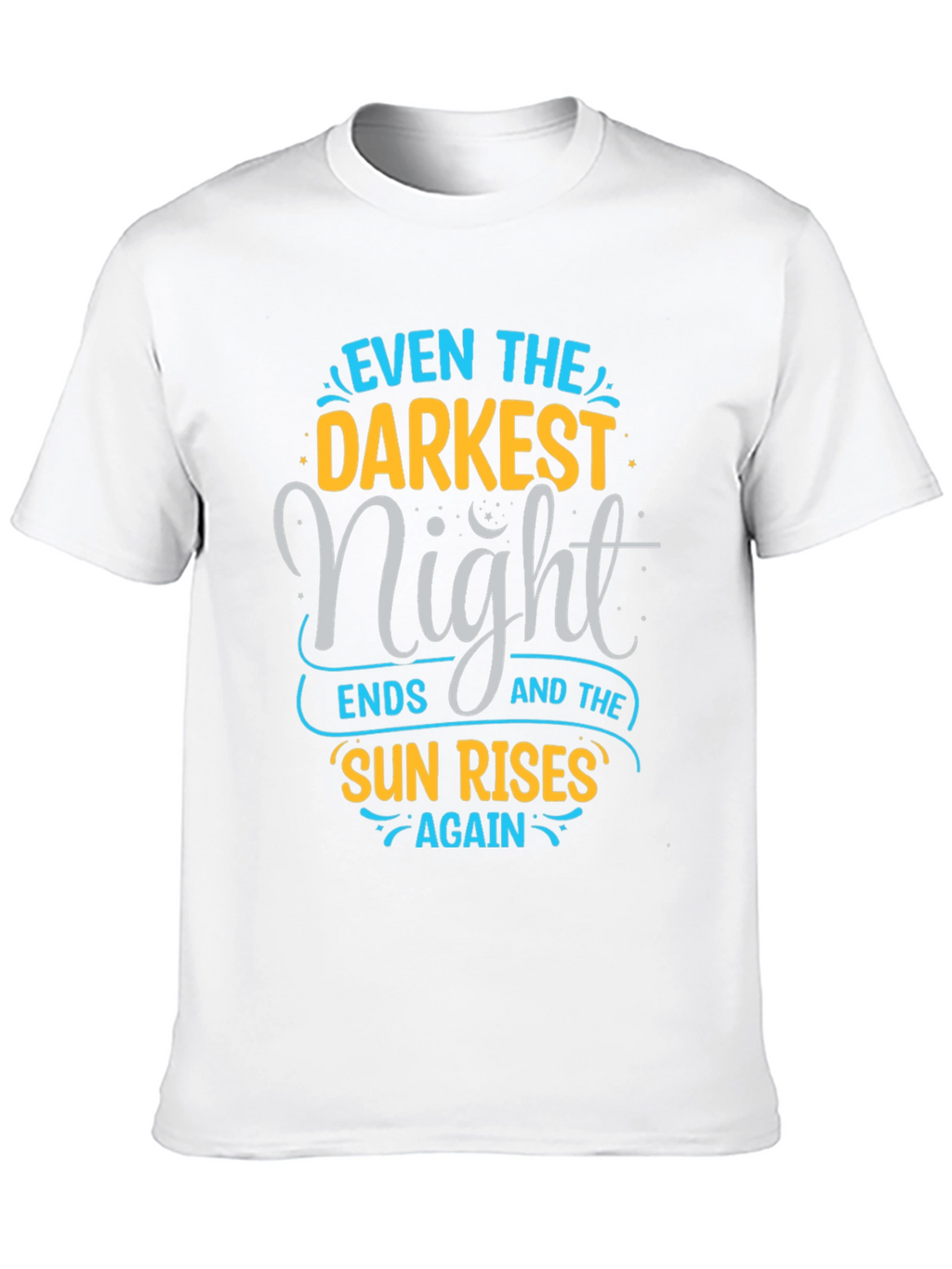 Inspirational Quote Graphic Tee - Even The Darkest Night