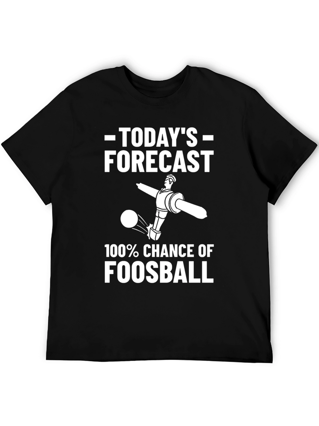 Funny Foosball T-Shirt - Todays Forecast