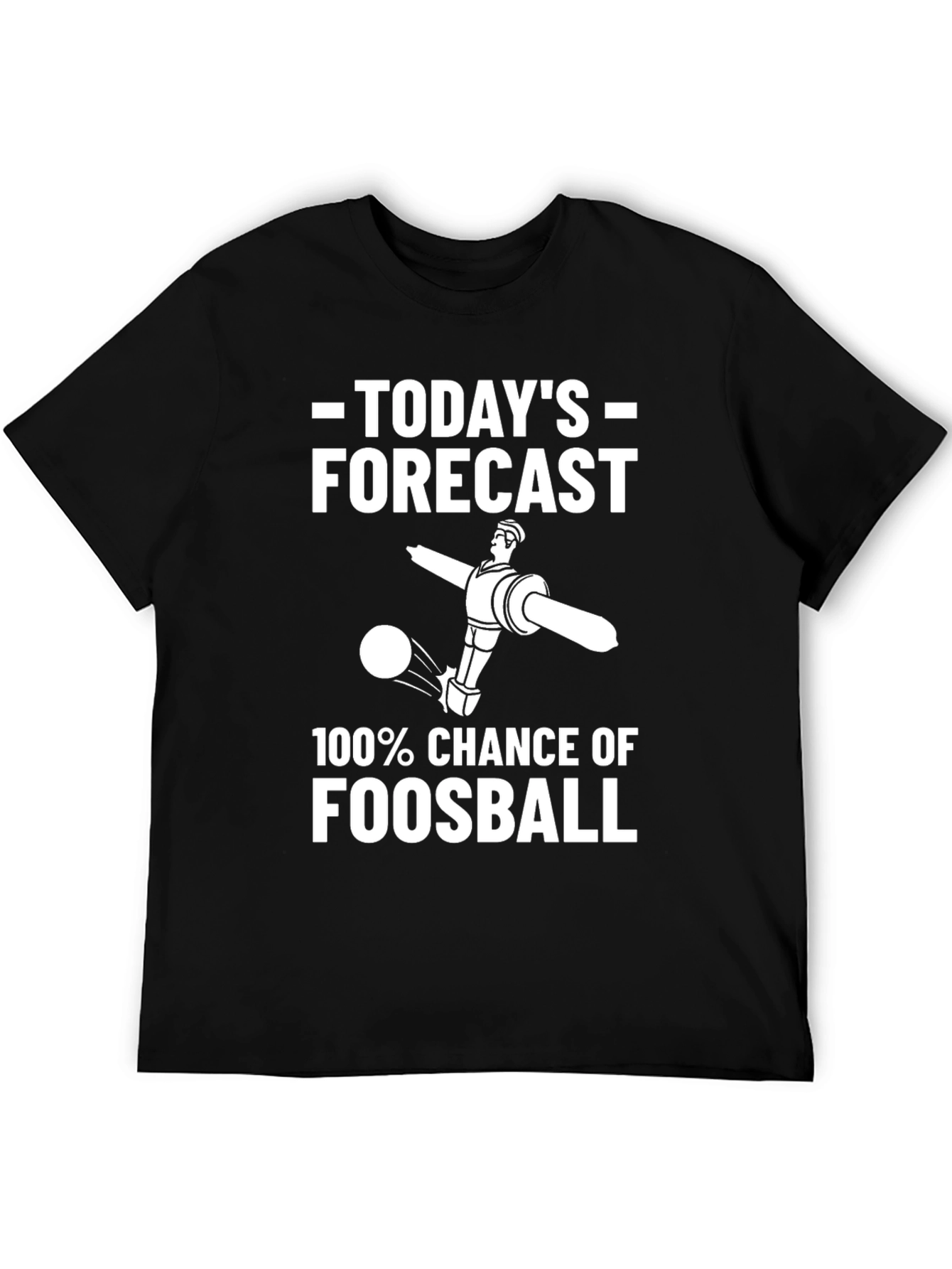 Funny Foosball T-Shirt - Todays Forecast