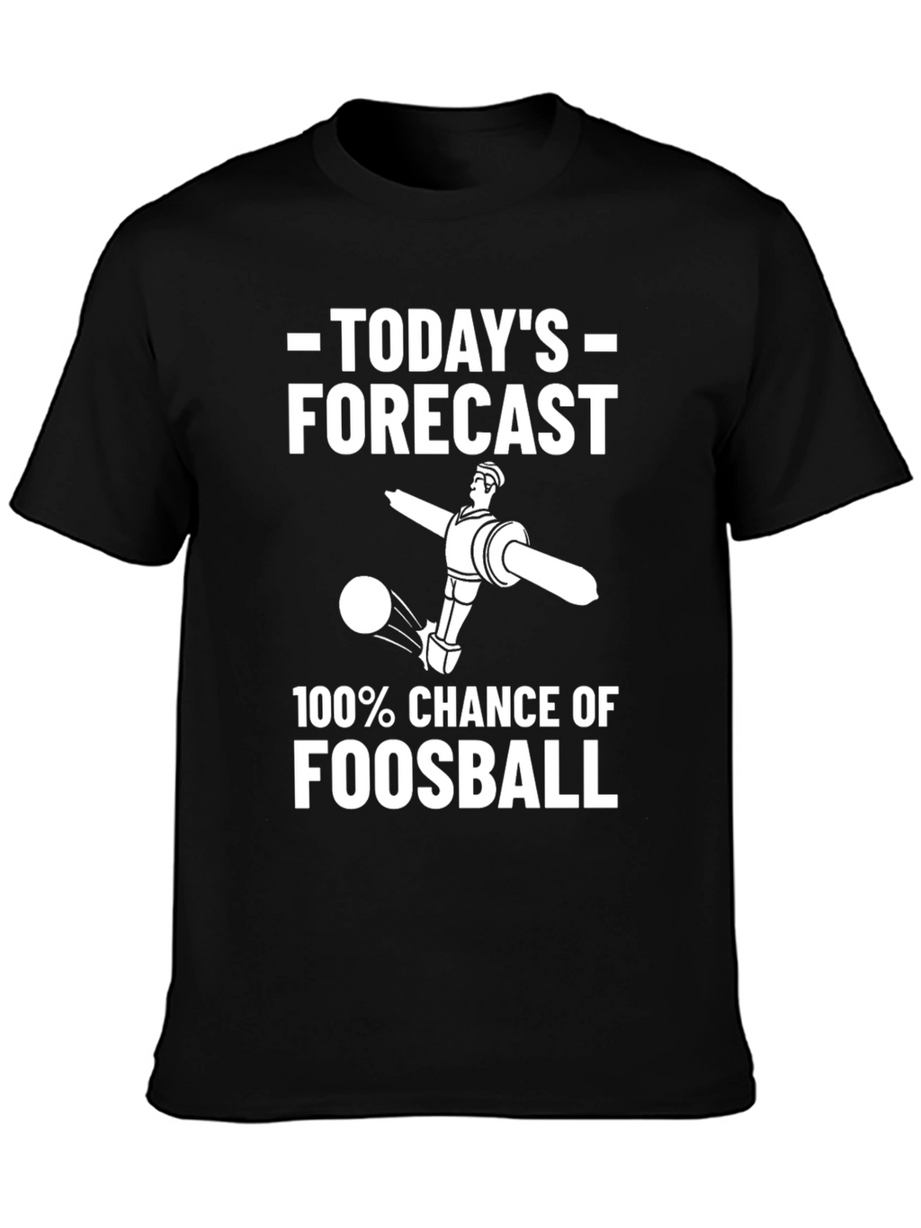 Funny Foosball T-Shirt - Todays Forecast
