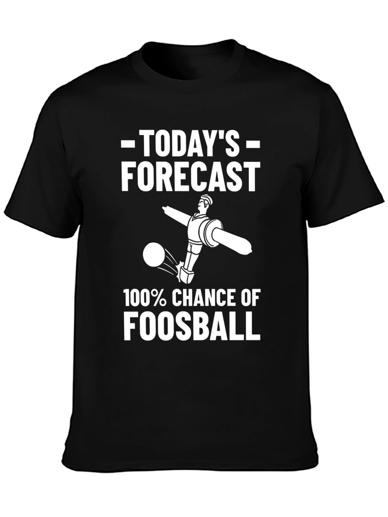 Funny Foosball T-Shirt - Todays Forecast
