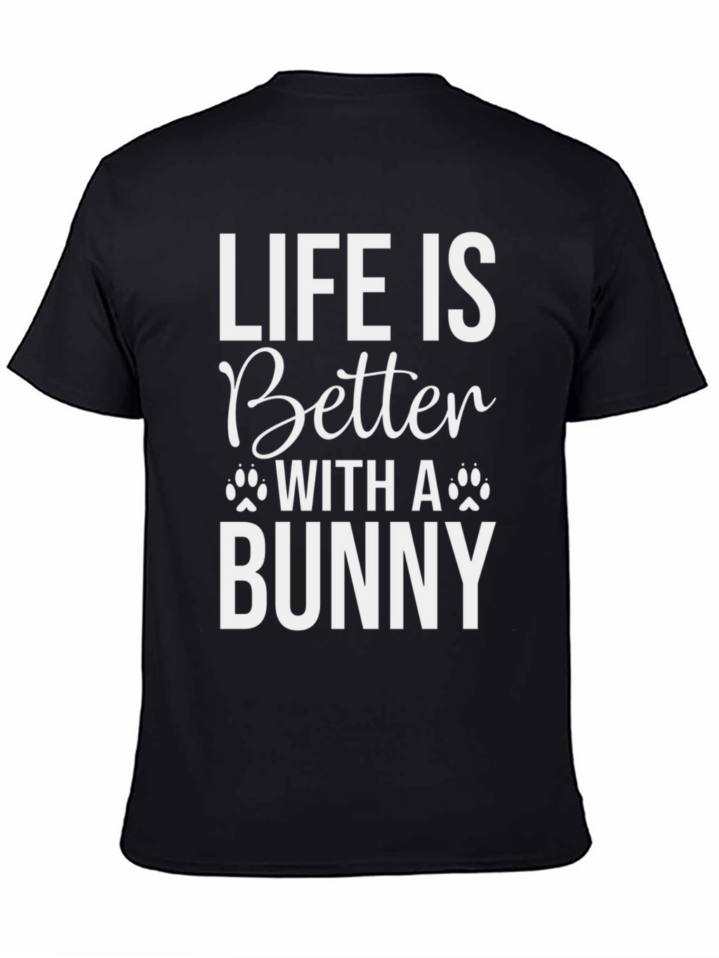 Life is Better with a Bunny T-Shirt