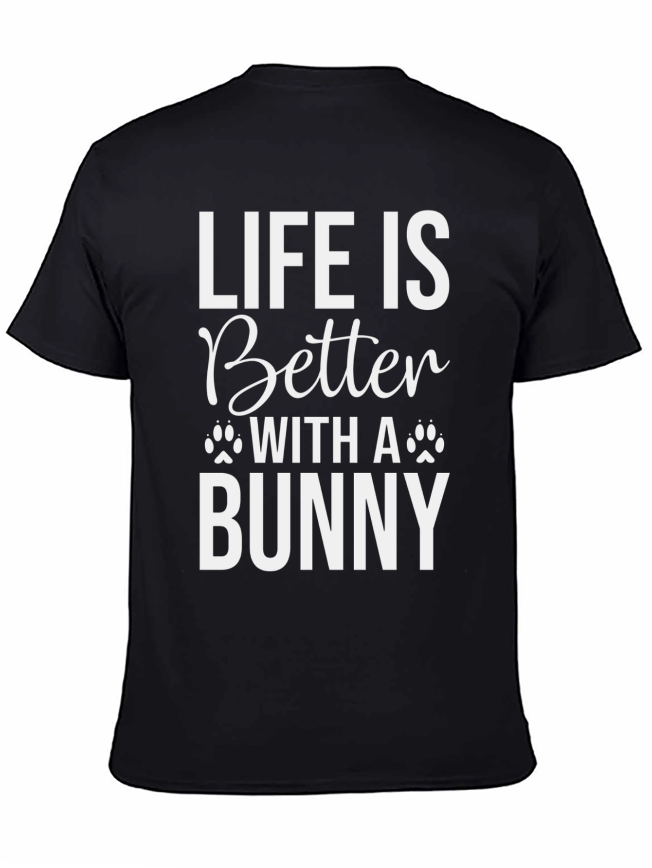 Life is Better with a Bunny T-Shirt