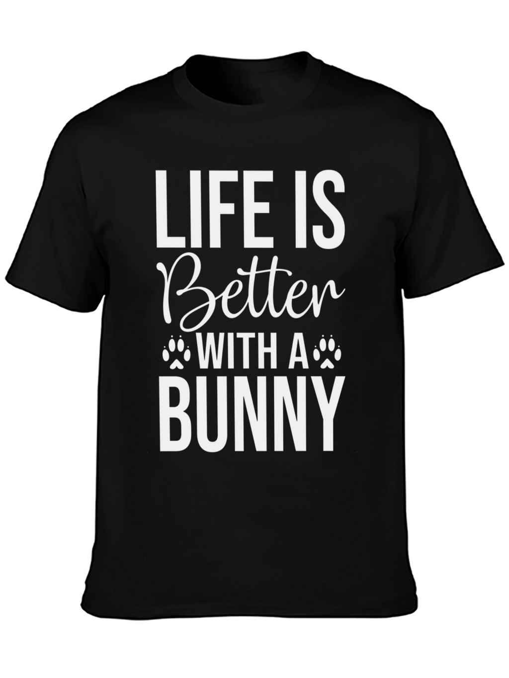 Life is Better with a Bunny T-Shirt