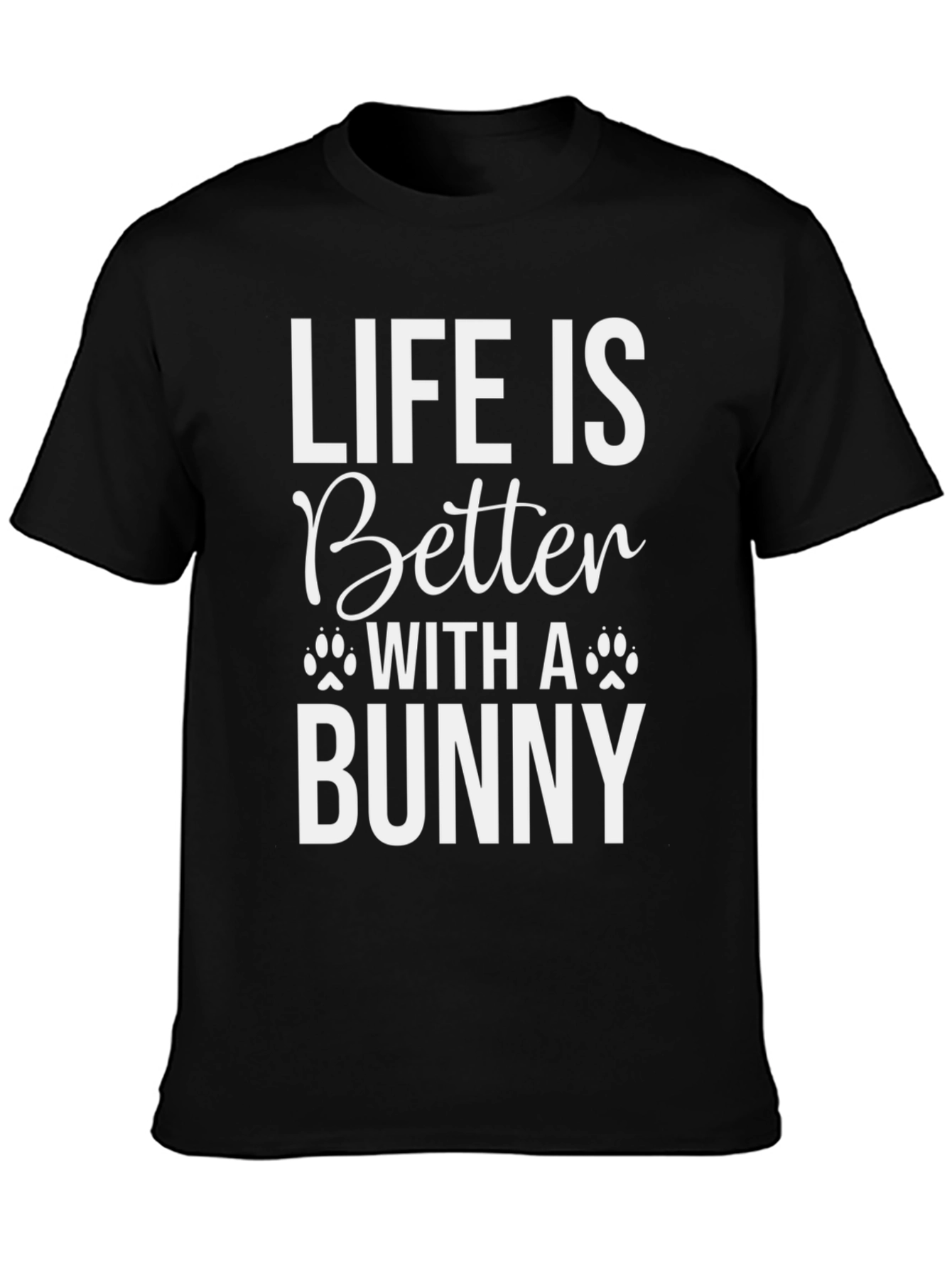 Life is Better with a Bunny T-Shirt