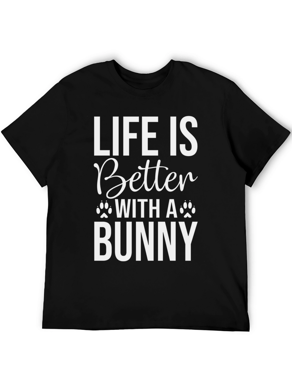 Life is Better with a Bunny T-Shirt