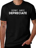 Dont Hate Depreciate Funny Accountant T-Shirt