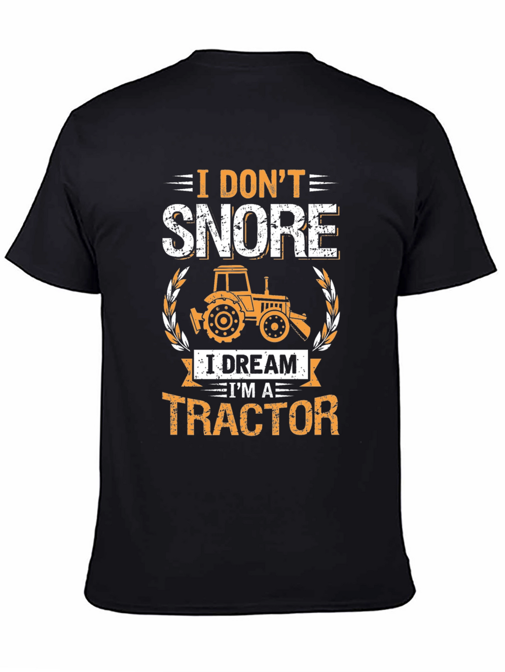 I Dont Snore Tractor T-Shirt