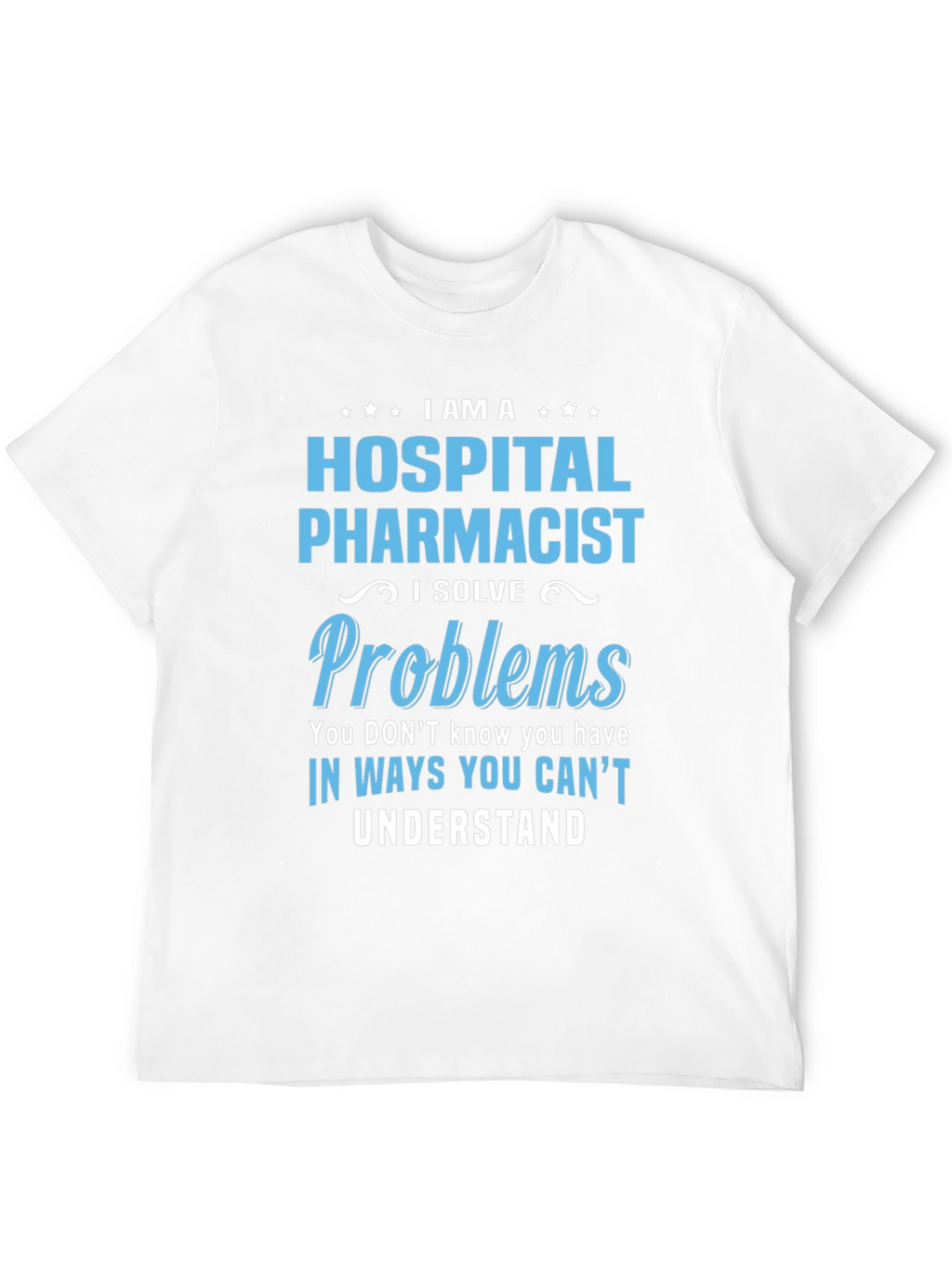 Hospital Pharmacist Problem Solver T-Shirt