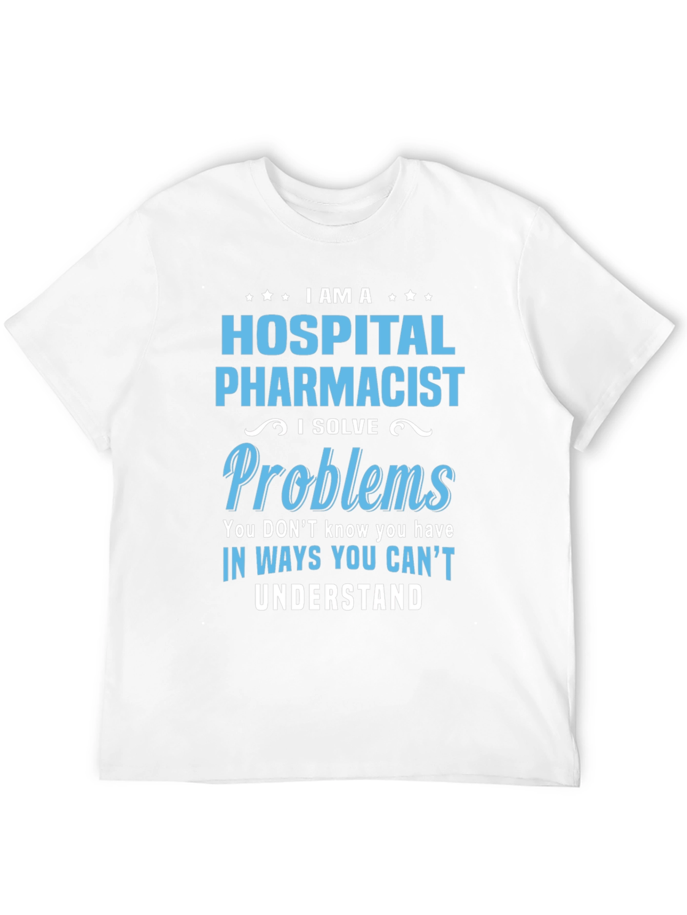 Hospital Pharmacist Problem Solver T-Shirt